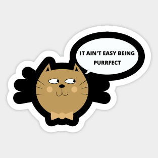 It Is Not Easy Being Purrfect Sticker